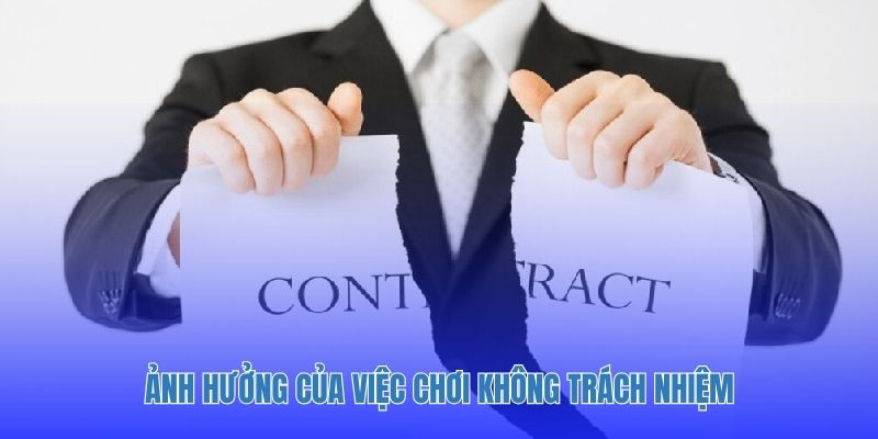 Ảnh hưởng của việc chơi không trách nhiệm