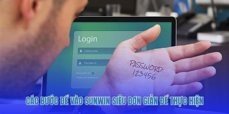 Các bước để vào Sunwin siêu đơn giản để thực hiện