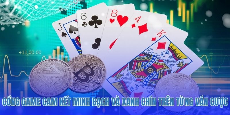 Cổng game cam kết sự minh bạch và xanh chín trên từng ván cược