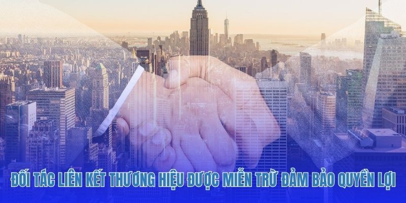 Đối tác liên kết với thương hiệu được miễn trừ đảm bảo quyền lợi