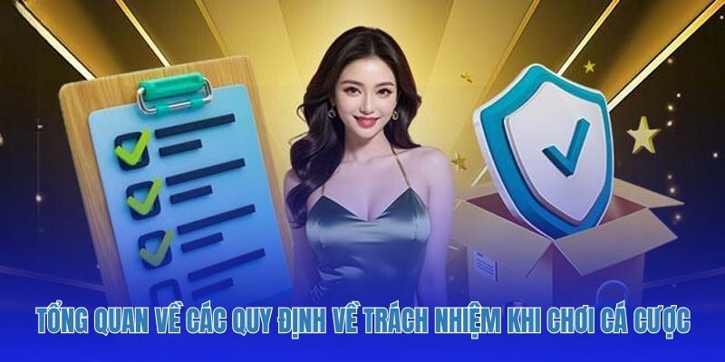 Tổng quan về các quy định về trách nhiệm khi chơi cá cược
